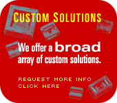 We offer a huge array of custom solutions. Request more information by clicking here.